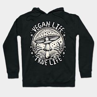 VEGAN LIFE TRUE LIFE MUSHROOM NATURE AESTHETIC Hoodie